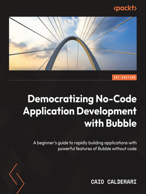 Title details for Democratizing No-Code Application Development with Bubble by Caio Calderari - Available